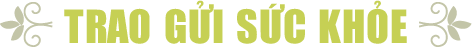 Trao gửi sức khỏe